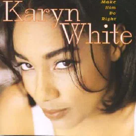 Karyn White — Make Him Do Right