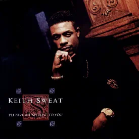 Keith Sweat — I'll Give All My Love To You